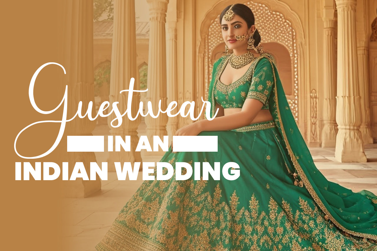 GUESTWEAR IN AN INDIAN WEDDING GUESTWEAR IN AN INDIAN WEDDING