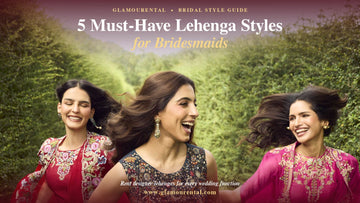 5 Must-Have Lehenga Styles for Bridesmaids