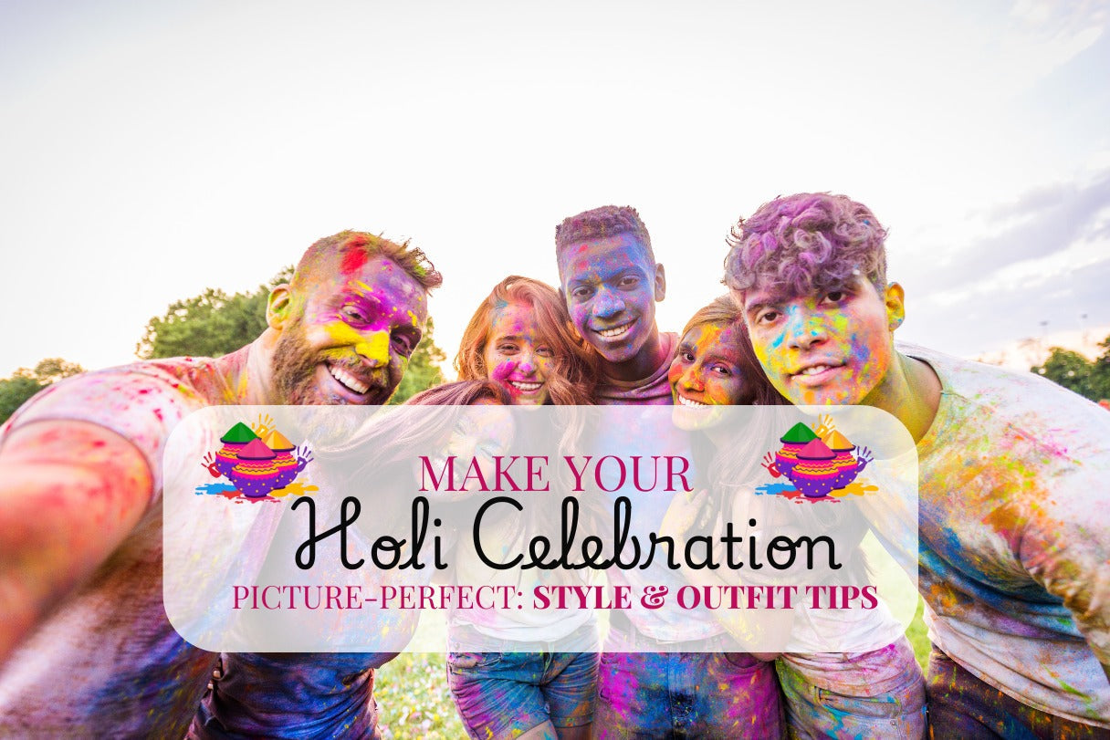 Make Your Holi Celebration Picture-Perfect: Style & Outfit Tips